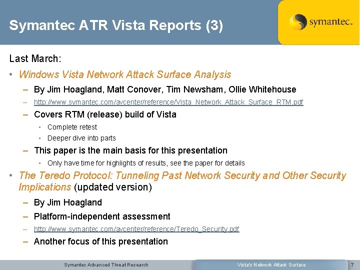 Symantec ATR Vista Reports (3) Last March: • Windows Vista Network Attack Surface Analysis