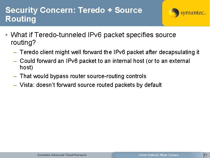 Security Concern: Teredo + Source Routing • What if Teredo-tunneled IPv 6 packet specifies