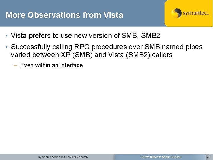 More Observations from Vista • Vista prefers to use new version of SMB, SMB