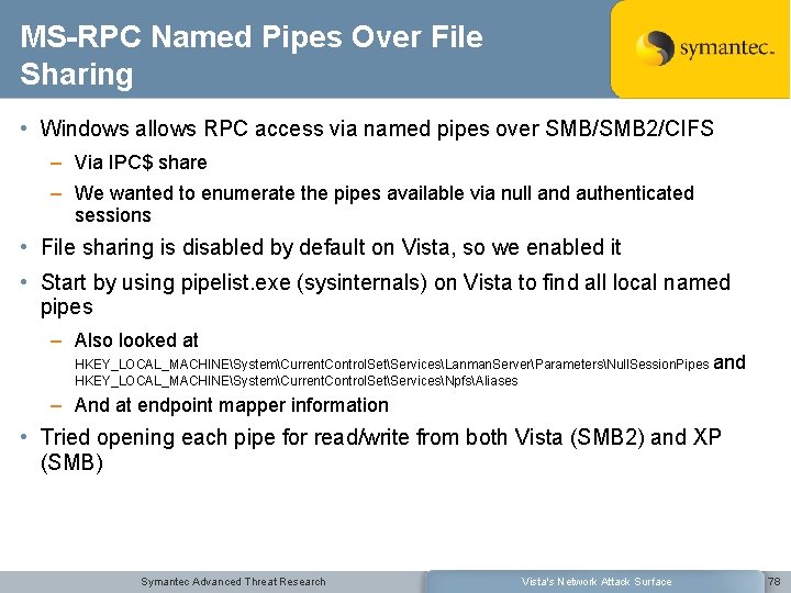 MS-RPC Named Pipes Over File Sharing • Windows allows RPC access via named pipes