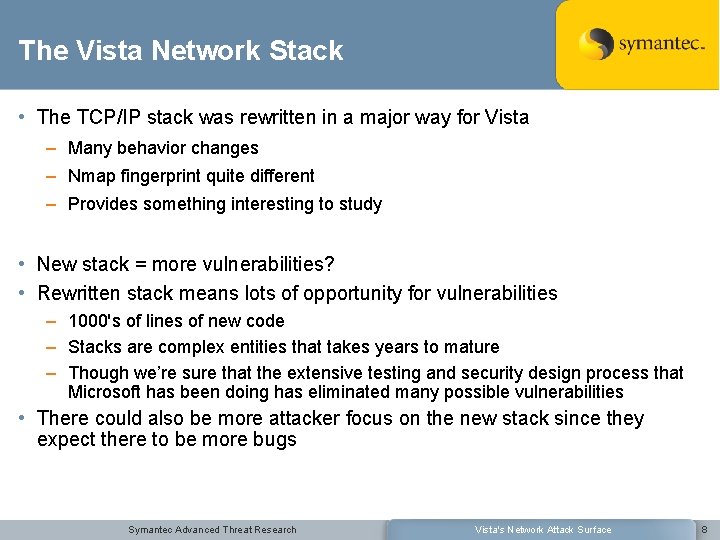 The Vista Network Stack • The TCP/IP stack was rewritten in a major way