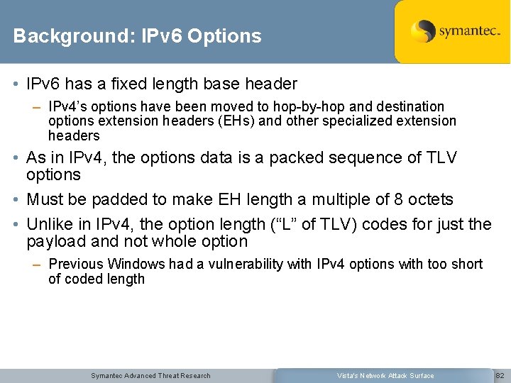 Background: IPv 6 Options • IPv 6 has a fixed length base header –