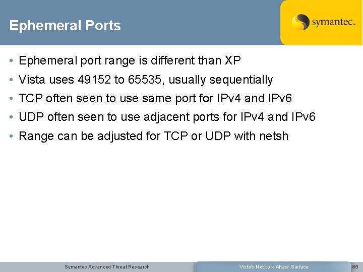 Ephemeral Ports • Ephemeral port range is different than XP • Vista uses 49152