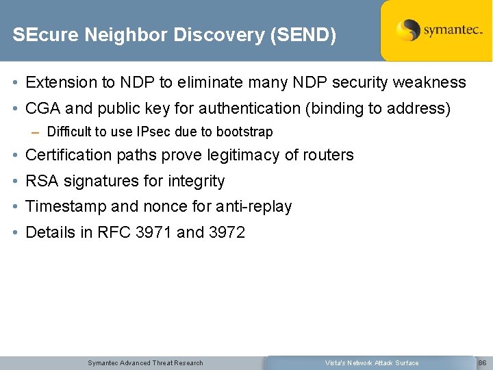 SEcure Neighbor Discovery (SEND) • Extension to NDP to eliminate many NDP security weakness