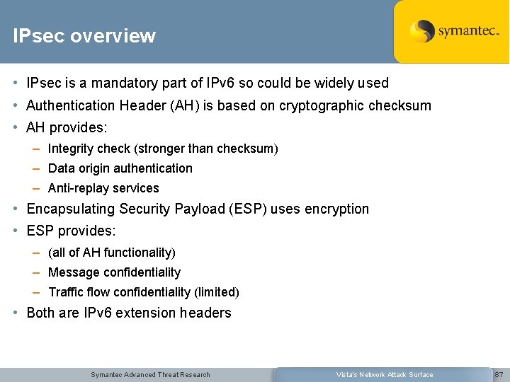 IPsec overview • IPsec is a mandatory part of IPv 6 so could be