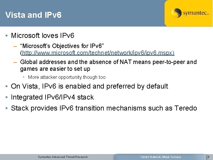 Vista and IPv 6 • Microsoft loves IPv 6 – “Microsoft’s Objectives for IPv