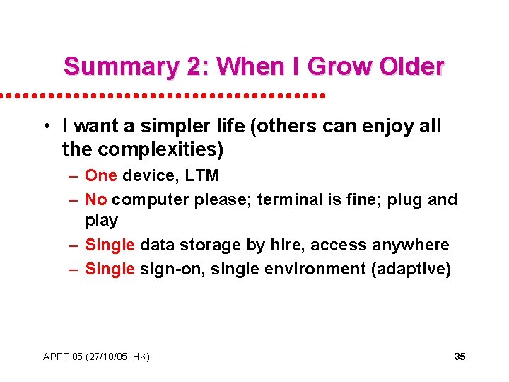 Summary 2: When I Grow Older • I want a simpler life (others can