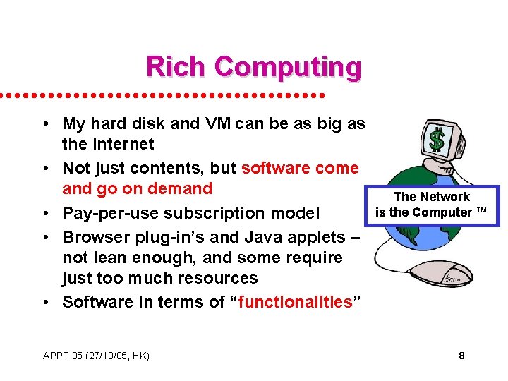 Rich Computing • My hard disk and VM can be as big as the