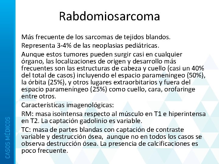 Rabdomiosarcoma • Más frecuente de los sarcomas de tejidos blandos. • Representa 3 -4%