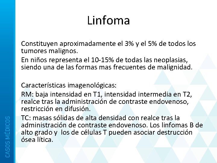 Linfoma • Constituyen aproximadamente el 3% y el 5% de todos los tumores malignos.