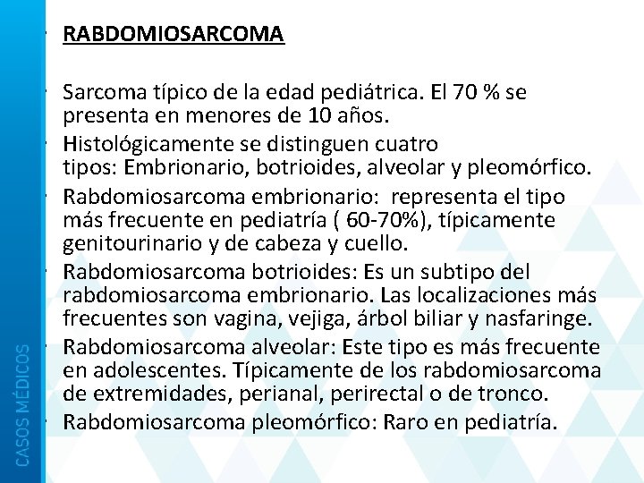  • RABDOMIOSARCOMA • Sarcoma típico de la edad pediátrica. El 70 % se