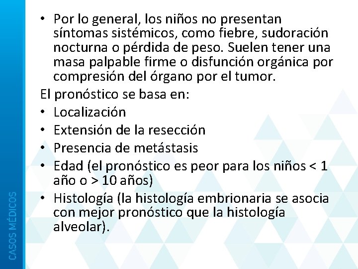  • Por lo general, los niños no presentan síntomas sistémicos, como fiebre, sudoración