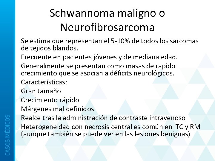 Schwannoma maligno o Neurofibrosarcoma • Se estima que representan el 5 -10% de todos