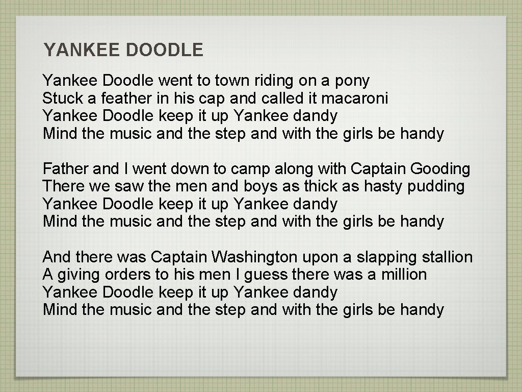 YANKEE DOODLE Yankee Doodle went to town riding on a pony Stuck a feather