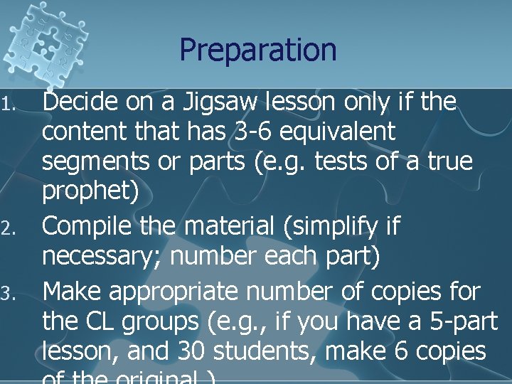 1. 2. 3. Preparation Decide on a Jigsaw lesson only if the content that