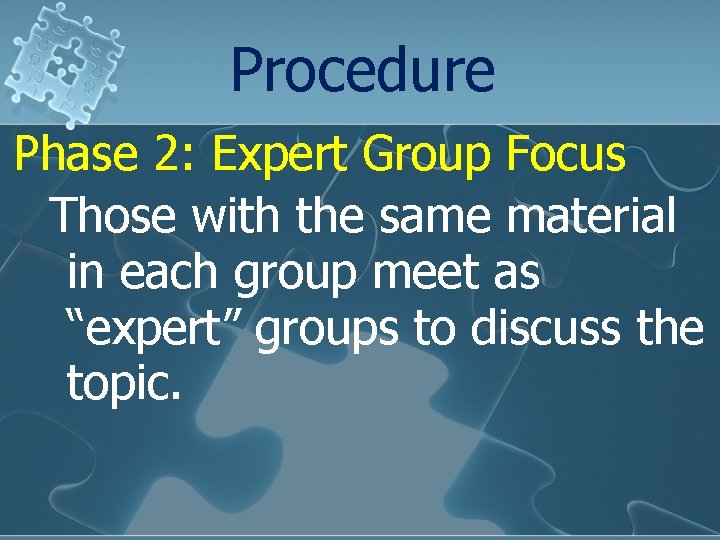 Procedure Phase 2: Expert Group Focus Those with the same material in each group