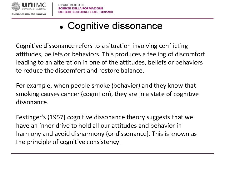  Cognitive dissonance refers to a situation involving conflicting attitudes, beliefs or behaviors. This