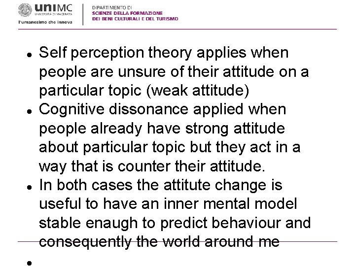  Self perception theory applies when people are unsure of their attitude on a