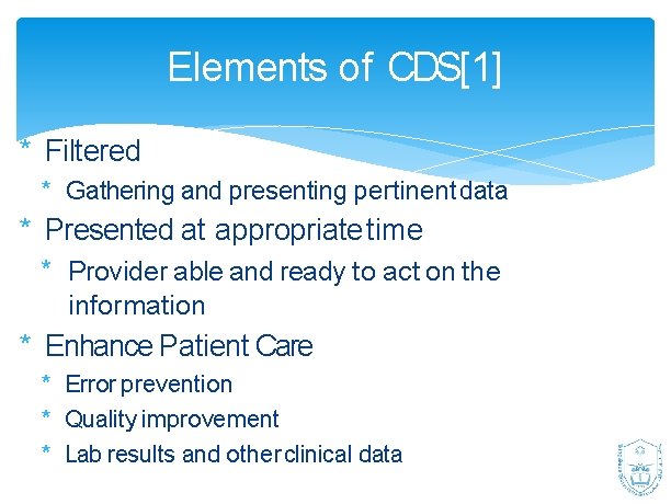 Elements of CDS[1] * Filtered * Gathering and presenting pertinent data * Presented at
