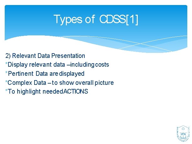 Types of CDSS[1] 2) Relevant Data Presentation *Display relevant data –including costs *Pertinent Data