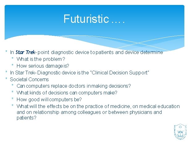 Futuristic …. * In Star Trek- point diagnostic device to patients and device determine