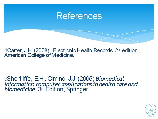 References 1 Carter, J. H. (2008). Electronic Health Records, 2 nd edition, American College