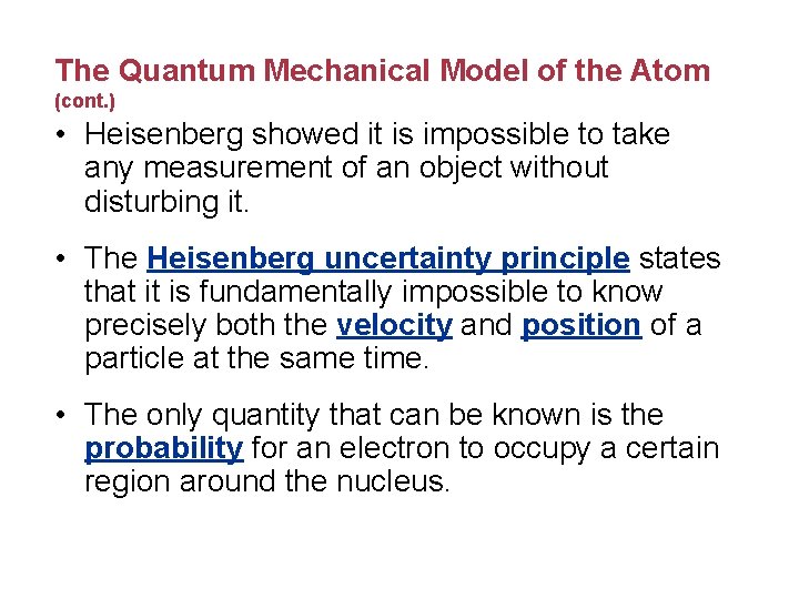 The Quantum Mechanical Model of the Atom (cont. ) • Heisenberg showed it is
