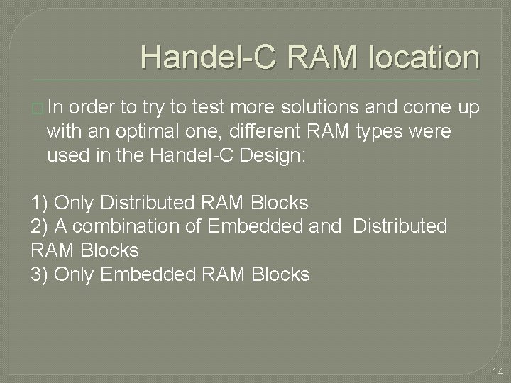 Handel-C RAM location � In order to try to test more solutions and come