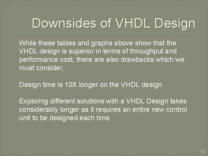 Downsides of VHDL Design � While these tables and graphs above show that the