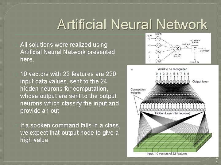 Artificial Neural Network � All solutions were realized using Artificial Neural Network presented here.