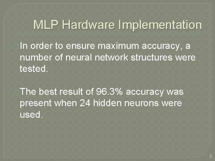 MLP Hardware Implementation �In order to ensure maximum accuracy, a number of neural network