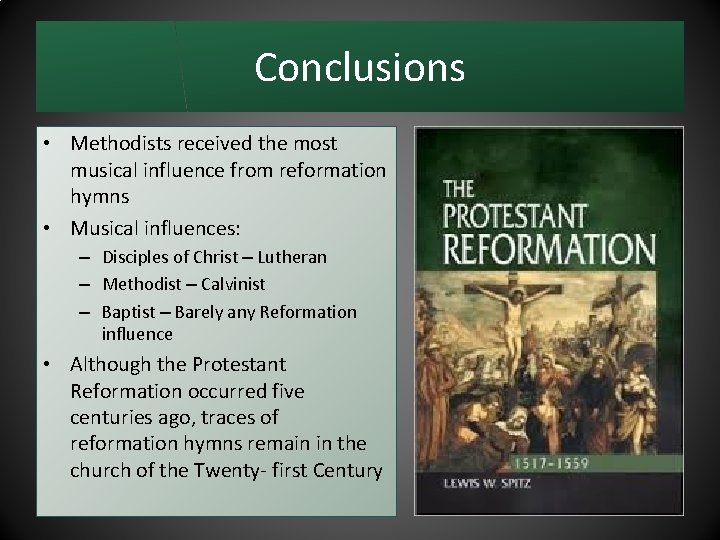 Conclusions • Methodists received the most musical influence from reformation hymns • Musical influences: