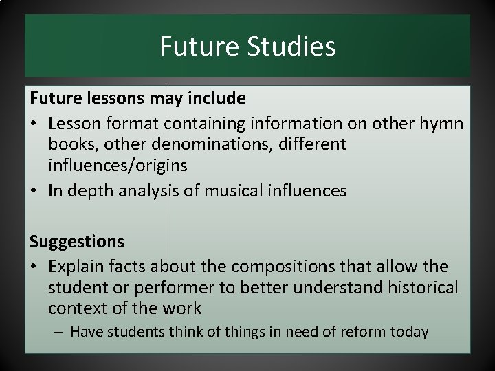 Future Studies Future lessons may include • Lesson format containing information on other hymn