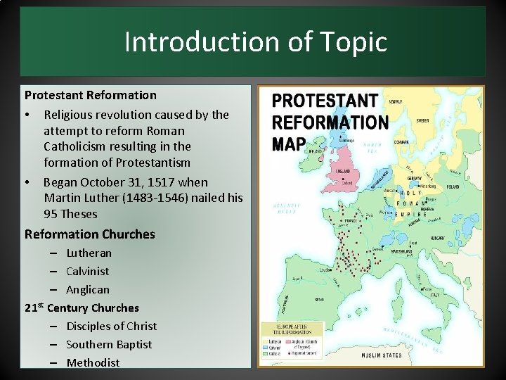 Introduction of Topic Protestant Reformation • Religious revolution caused by the attempt to reform