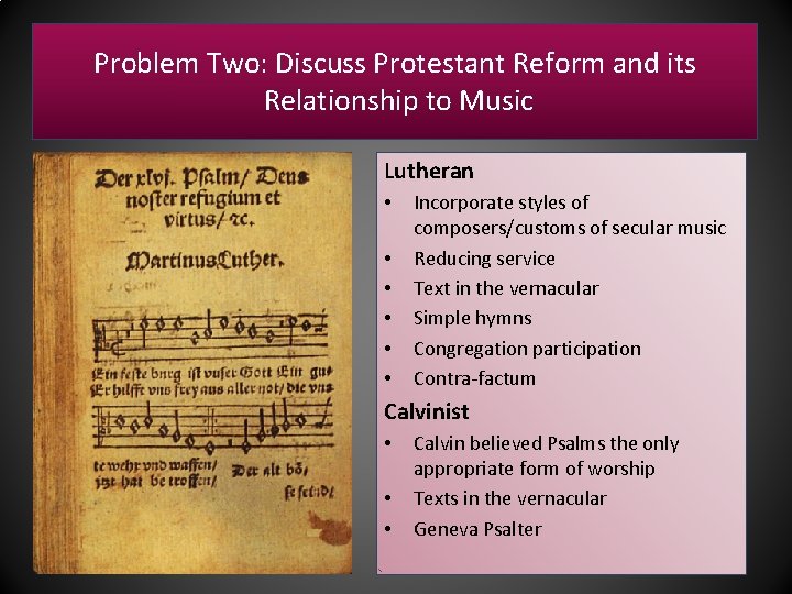 Problem Two: Discuss Protestant Reform and its Relationship to Music Lutheran • • •