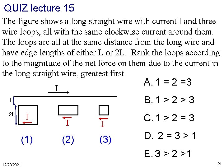 QUIZ lecture 15 The figure shows a long straight wire with current I and