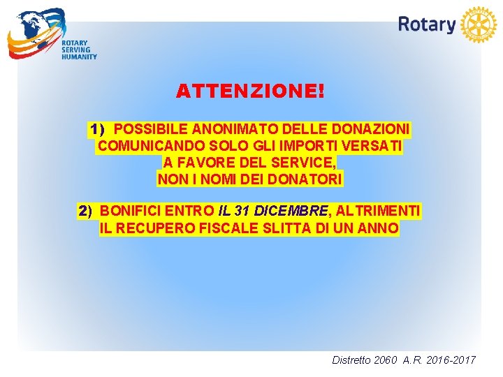 ATTENZIONE! 1) POSSIBILE ANONIMATO DELLE DONAZIONI COMUNICANDO SOLO GLI IMPORTI VERSATI A FAVORE DEL