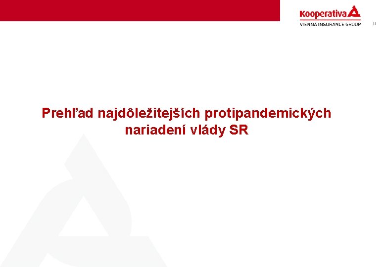 9 Prehľad najdôležitejších protipandemických nariadení vlády SR 