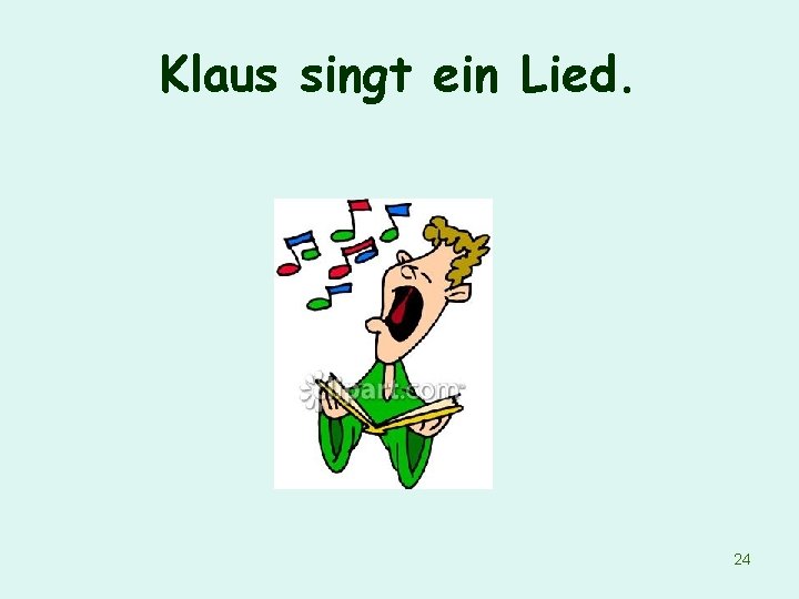 Klaus singt ein Lied. 24 