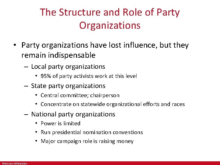 The Structure and Role of Party Organizations • Party organizations have lost influence, but
