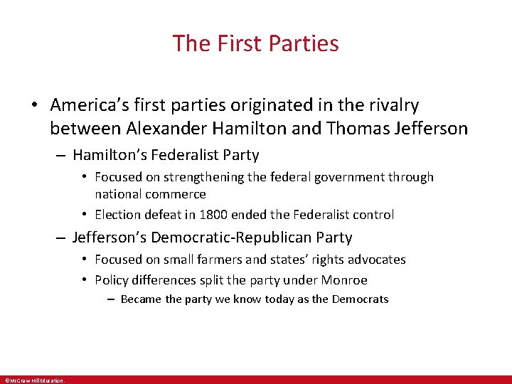 The First Parties • America’s first parties originated in the rivalry between Alexander Hamilton