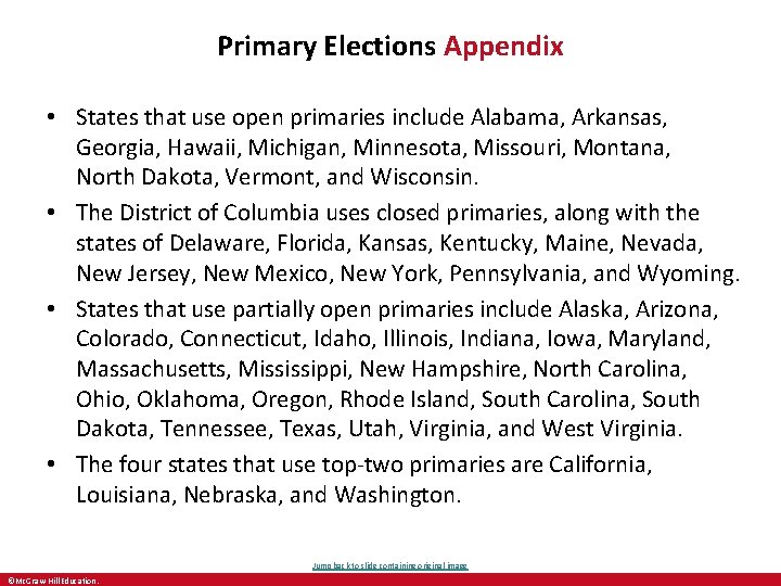 Primary Elections Appendix • States that use open primaries include Alabama, Arkansas, Georgia, Hawaii,