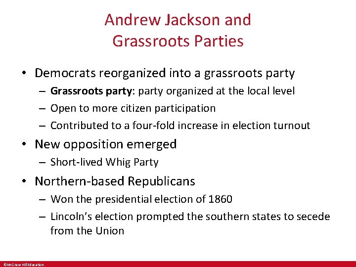 Andrew Jackson and Grassroots Parties • Democrats reorganized into a grassroots party – Grassroots