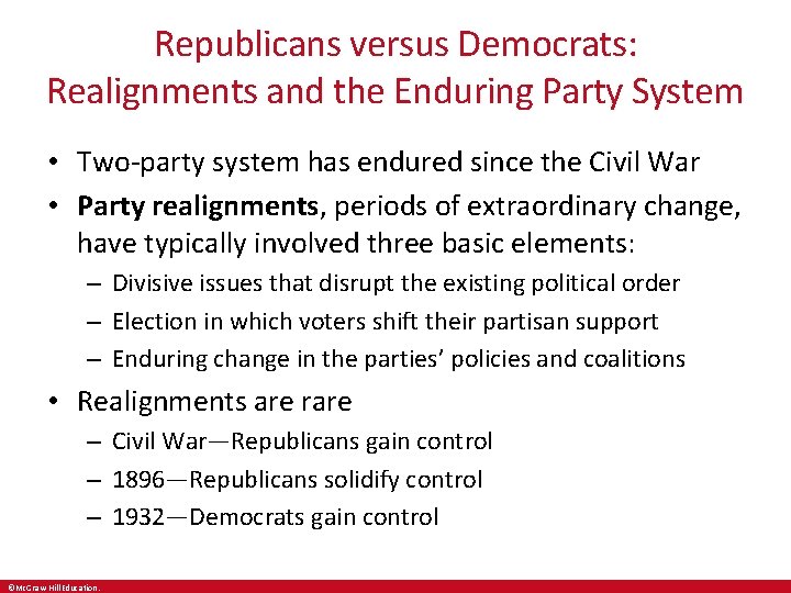 Republicans versus Democrats: Realignments and the Enduring Party System • Two-party system has endured