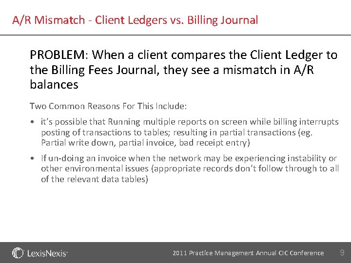 A/R Mismatch - Client Ledgers vs. Billing Journal PROBLEM: When a client compares the