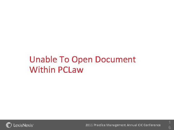 Unable To Open Document Within PCLaw 2011 Practice Management Annual CIC Conference 1 6