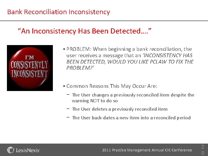 Bank Reconciliation Inconsistency “An Inconsistency Has Been Detected…. ” • PROBLEM: When beginning a