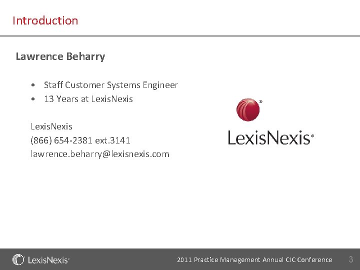 Introduction Lawrence Beharry • Staff Customer Systems Engineer • 13 Years at Lexis. Nexis