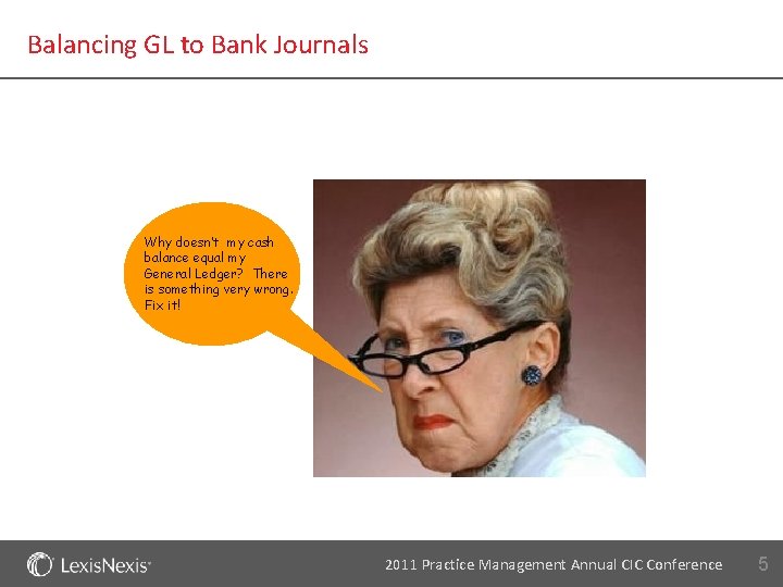 Balancing GL to Bank Journals Why doesn’t my cash balance equal my General Ledger?