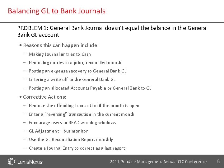 Balancing GL to Bank Journals PROBLEM 1: General Bank Journal doesn’t equal the balance